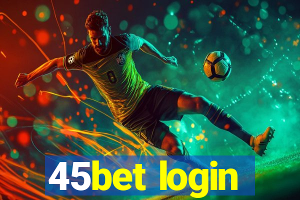 45bet login